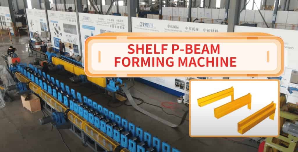 Boost Your Shelving Production with the Zhongtuo P-Beam Forming Machine
